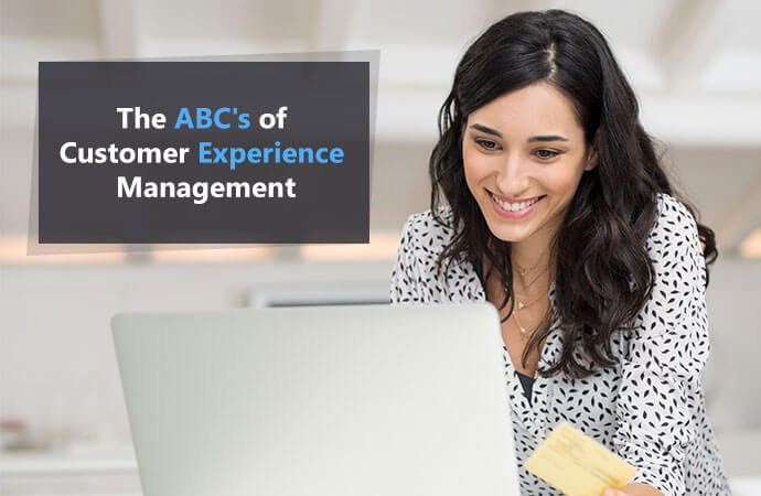 The ABC’s of Customer Experience Management
