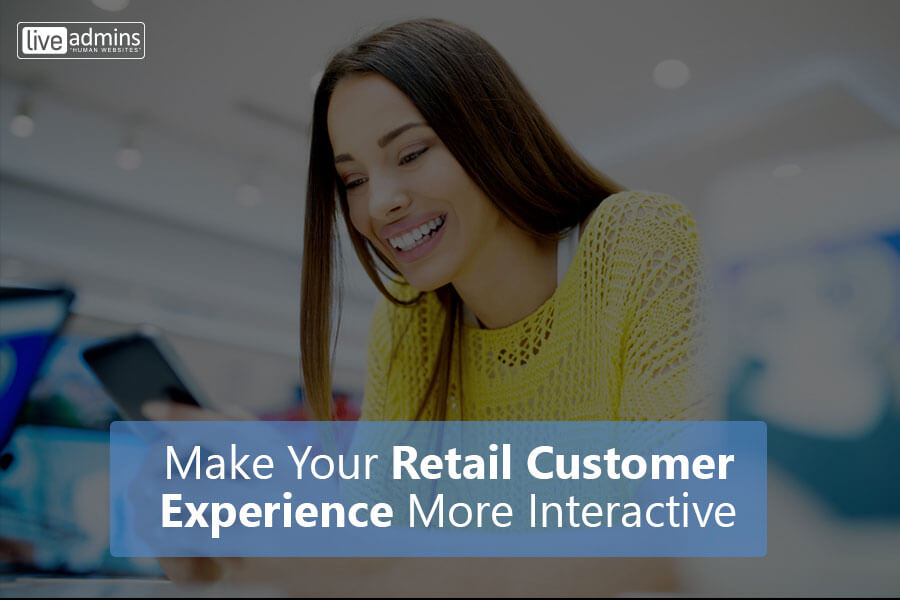 Make Your Retail Customer Experience More Interactive