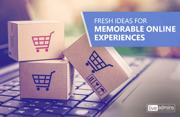 Fresh Ideas for Memorable Online Experiences