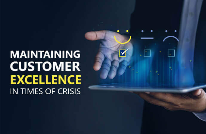 Maintaining Customer Excellence in Times of Crisis