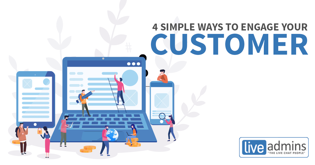 4 SIMPLE WAYS TO ENGAGE YOUR CUSTOMERS