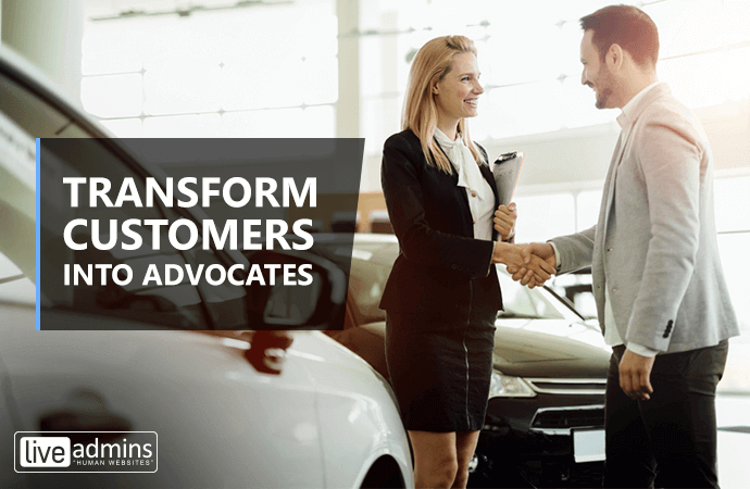 Transform Customers into Advocates