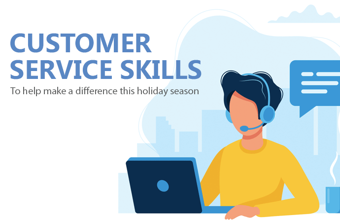 Customer Service Skills To Help Make A Difference This Holiday Season