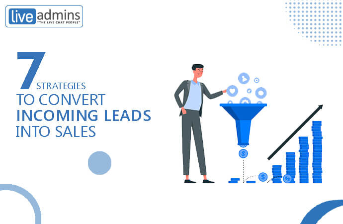 7 Strategies to Convert Incoming Leads into Sales